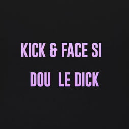 Kick and Face Sit For Double Dick